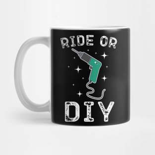 Ride Or DIY Mug